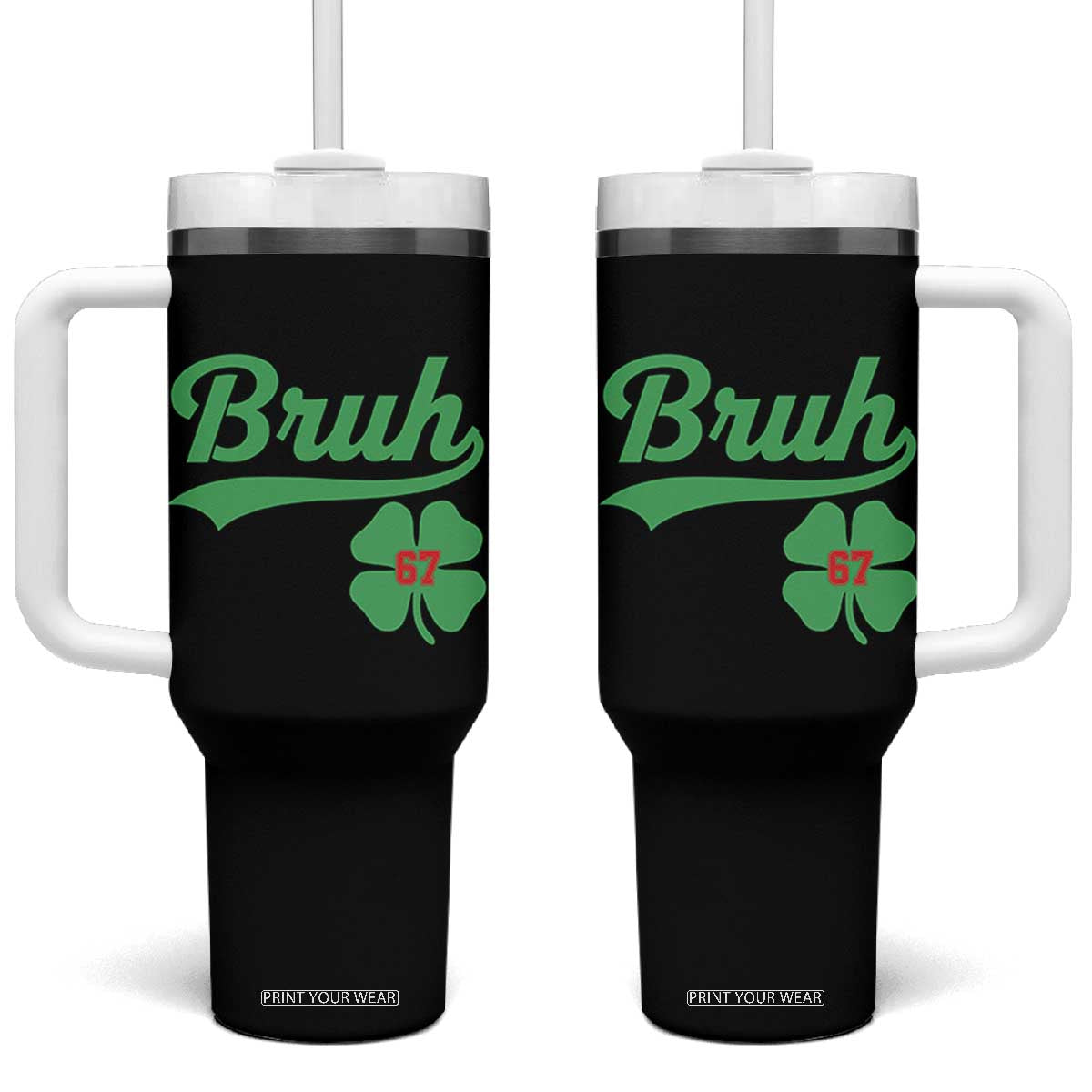 67 Bruh St Patricks Day Tumbler With Handle Funny Six Seven Shamrock Meme TS14 One Size: 40 oz Black Print Your Wear