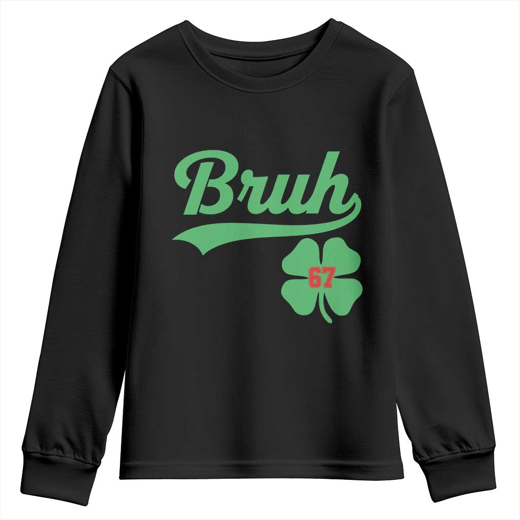 67 Bruh St Patricks Day Youth Sweatshirt Funny Six Seven Shamrock Meme TS14 Black Print Your Wear