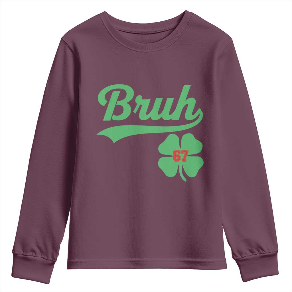 67 Bruh St Patricks Day Youth Sweatshirt Funny Six Seven Shamrock Meme TS14 Maroon Print Your Wear
