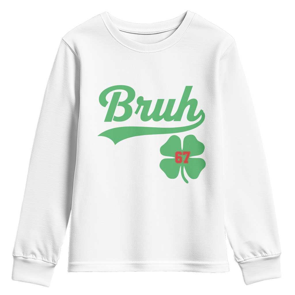 67 Bruh St Patricks Day Youth Sweatshirt Funny Six Seven Shamrock Meme TS14 White Print Your Wear