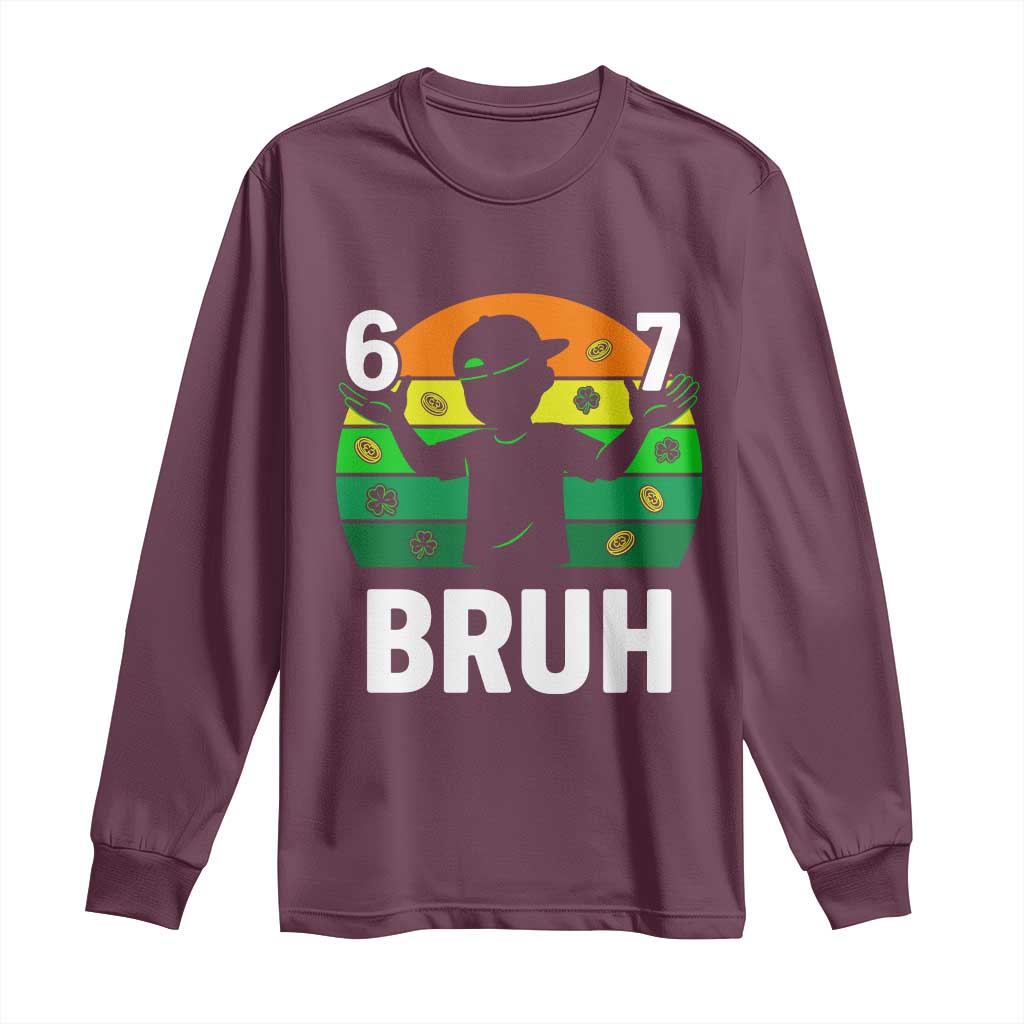 67 Bruh St Patricks Day Long Sleeve Shirt Funny Six Seven Boys Kids Meme TS14 Maroon Print Your Wear