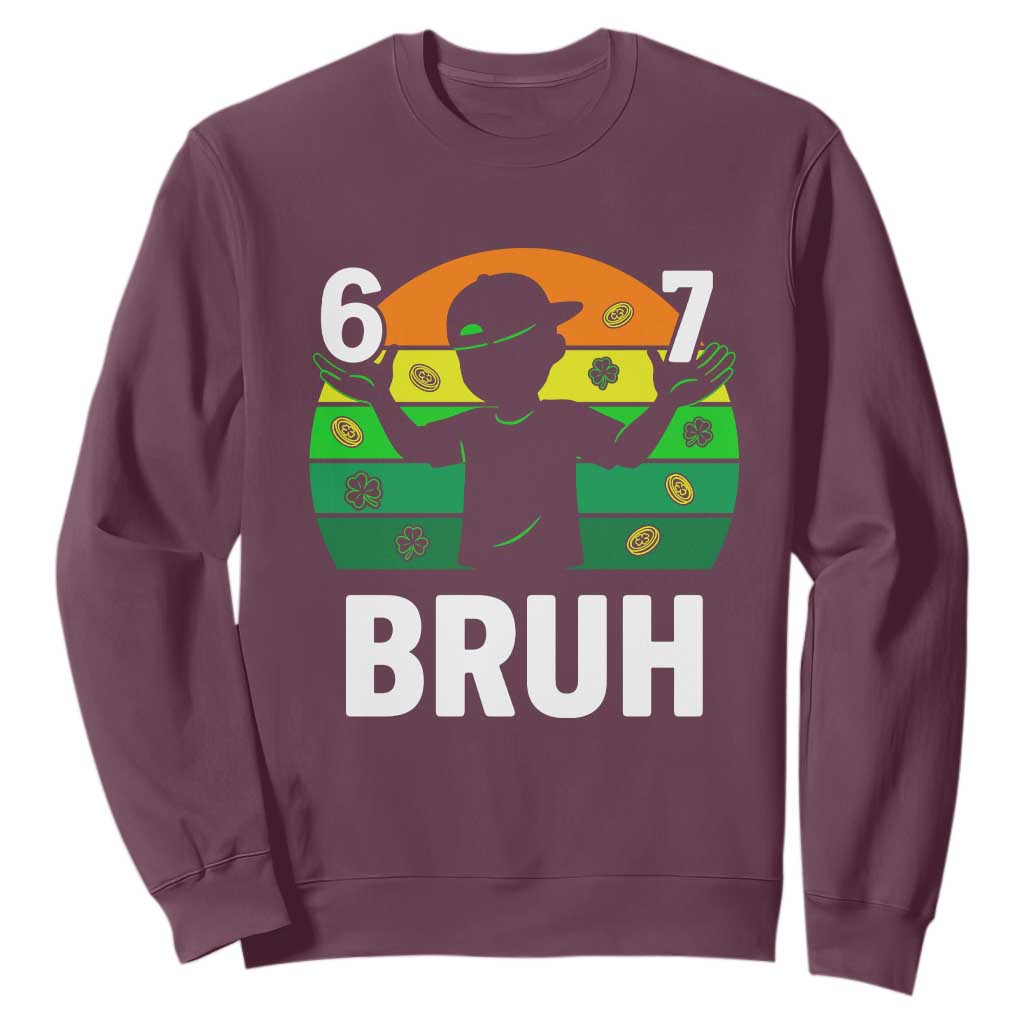 67 Bruh St Patricks Day Sweatshirt Funny Six Seven Boys Kids Meme TS14 Maroon Print Your Wear