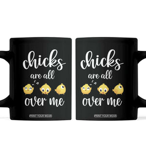 Chicks Are All Over Me Coffee Mug Funny Easter Kids TS14 Black Print Your Wear