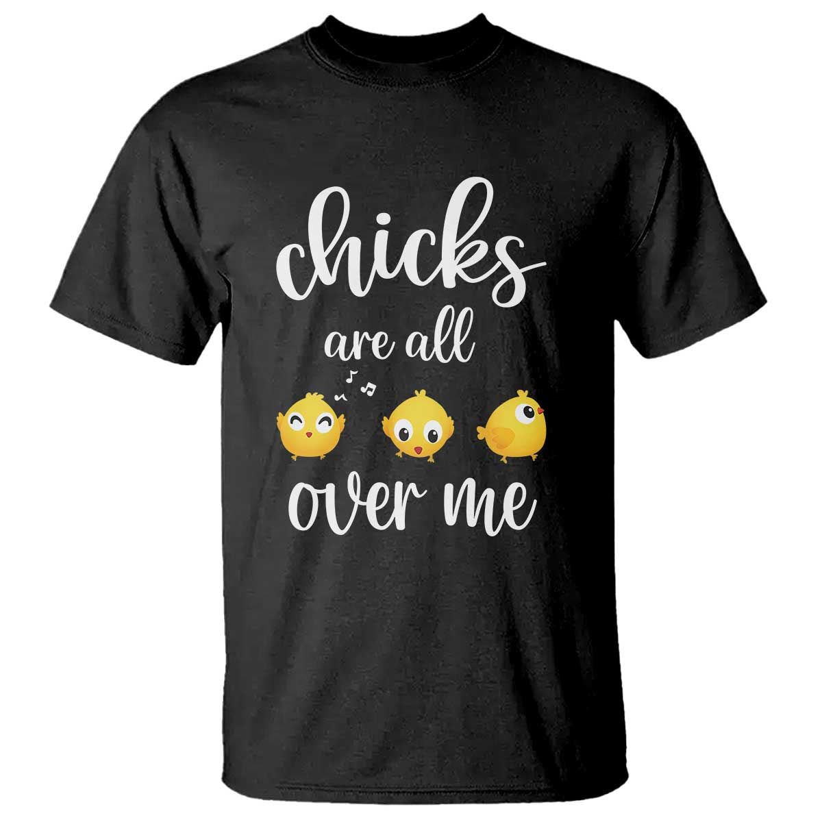 Chicks Are All Over Me T Shirt Funny Easter Kids TS14 Black Print Your Wear
