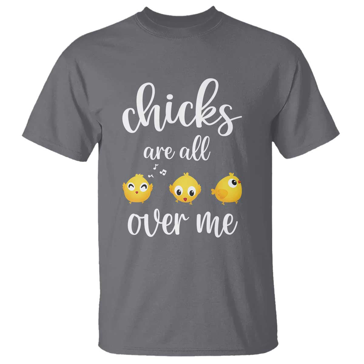 Chicks Are All Over Me T Shirt Funny Easter Kids TS14 Charcoal Print Your Wear