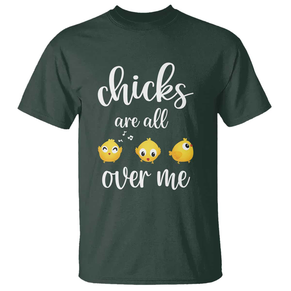 Chicks Are All Over Me T Shirt Funny Easter Kids TS14 Dark Forest Green Print Your Wear