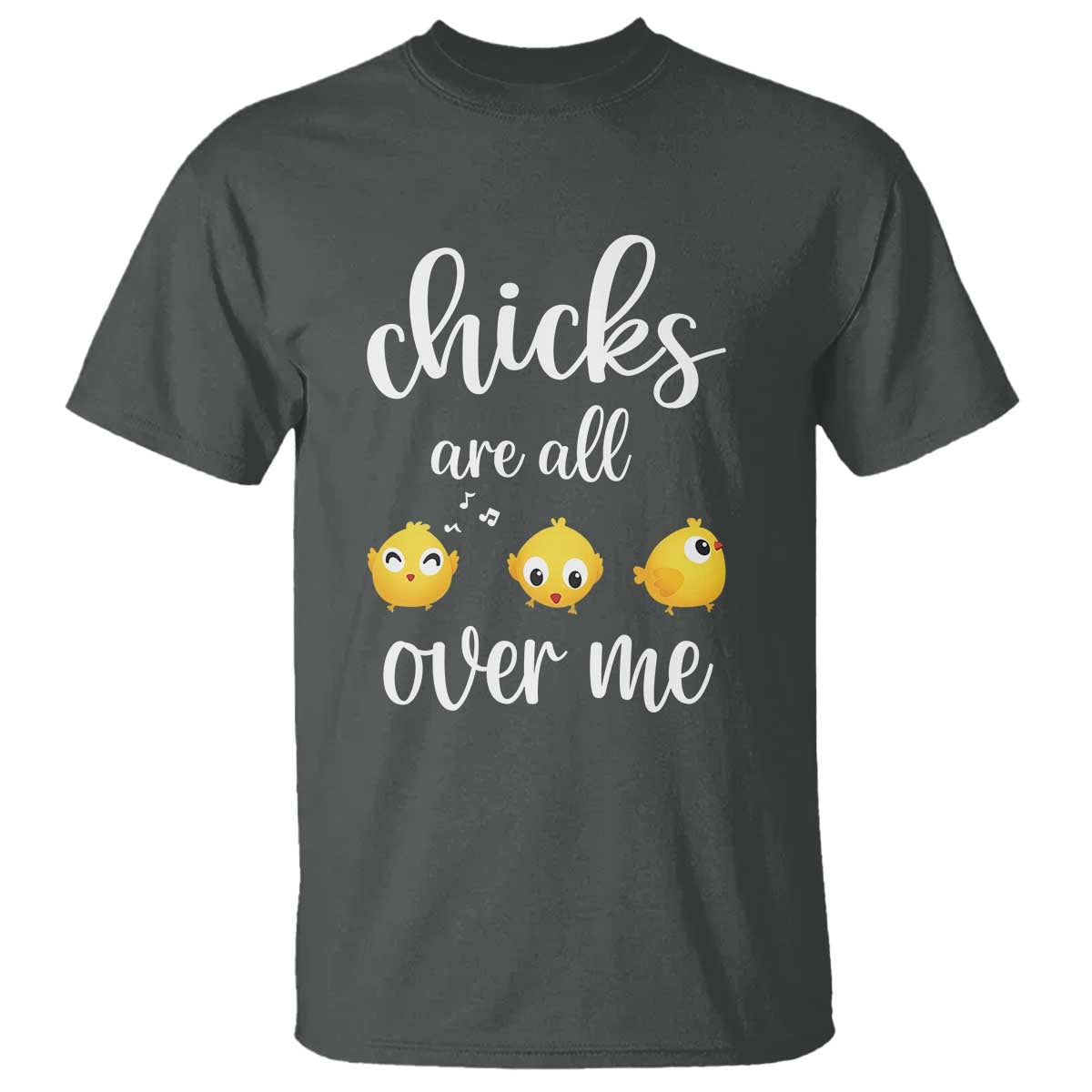 Chicks Are All Over Me T Shirt Funny Easter Kids TS14 Dark Heather Print Your Wear