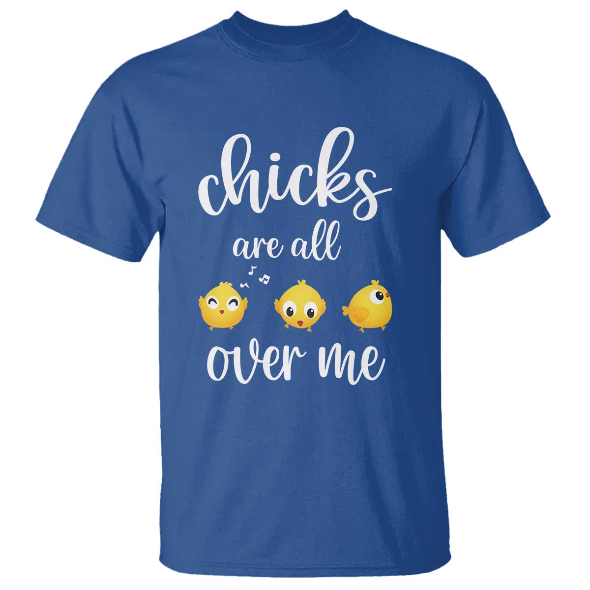 Chicks Are All Over Me T Shirt Funny Easter Kids TS14 Royal Blue Print Your Wear