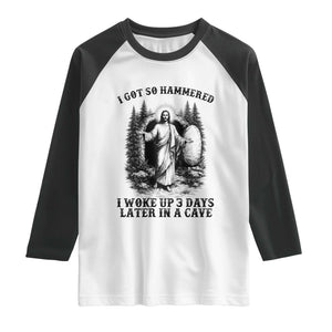 Christian Easter Jesus Raglan Shirt I Got So Hammered Woke Up 3 Days TS14 White Black Print Your Wear