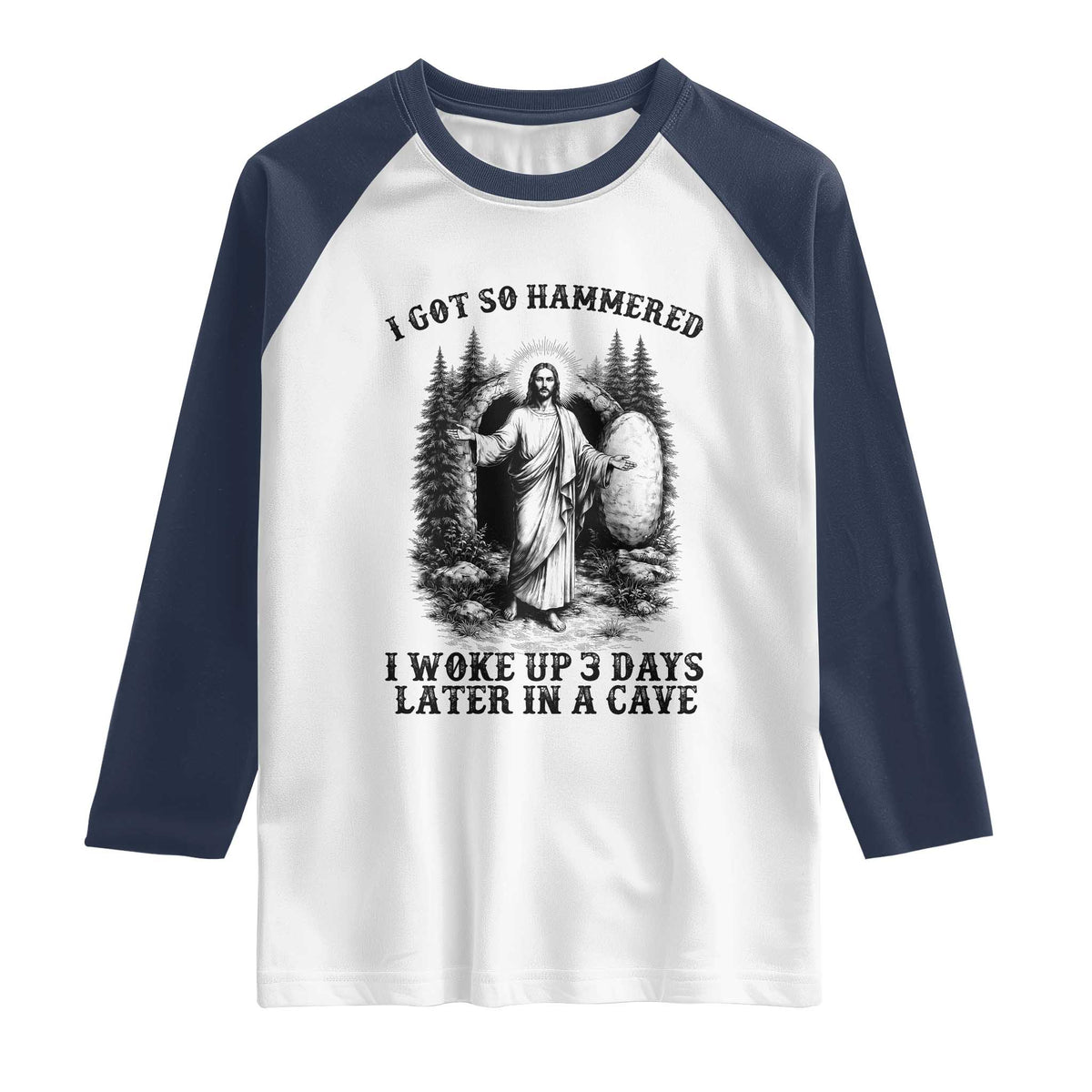 Christian Easter Jesus Raglan Shirt I Got So Hammered Woke Up 3 Days TS14 White Navy Print Your Wear