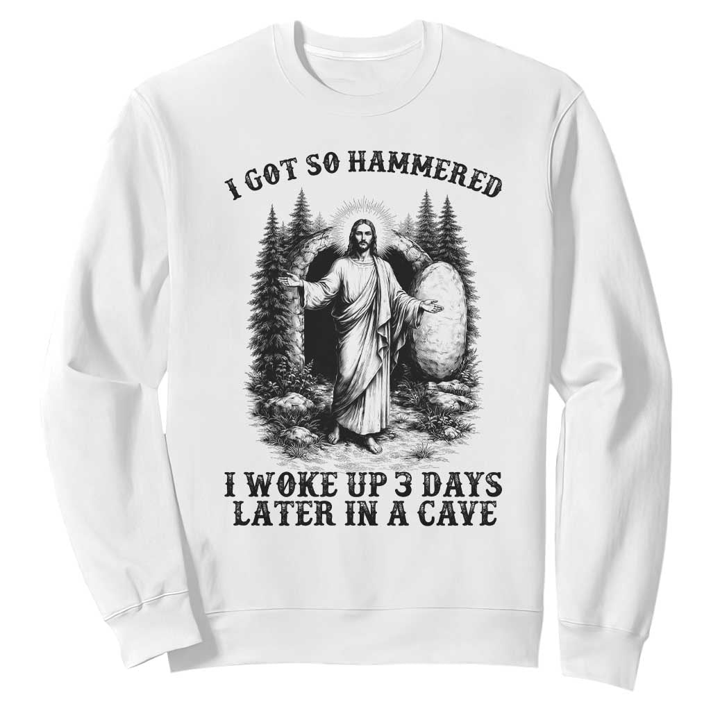 Christian Easter Jesus Sweatshirt I Got So Hammered Woke Up 3 Days TS14 White Print Your Wear