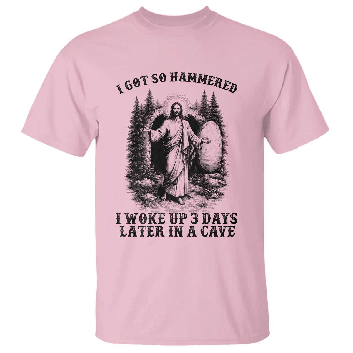 Christian Easter Jesus T Shirt I Got So Hammered Woke Up 3 Days TS14 Light Pink Print Your Wear