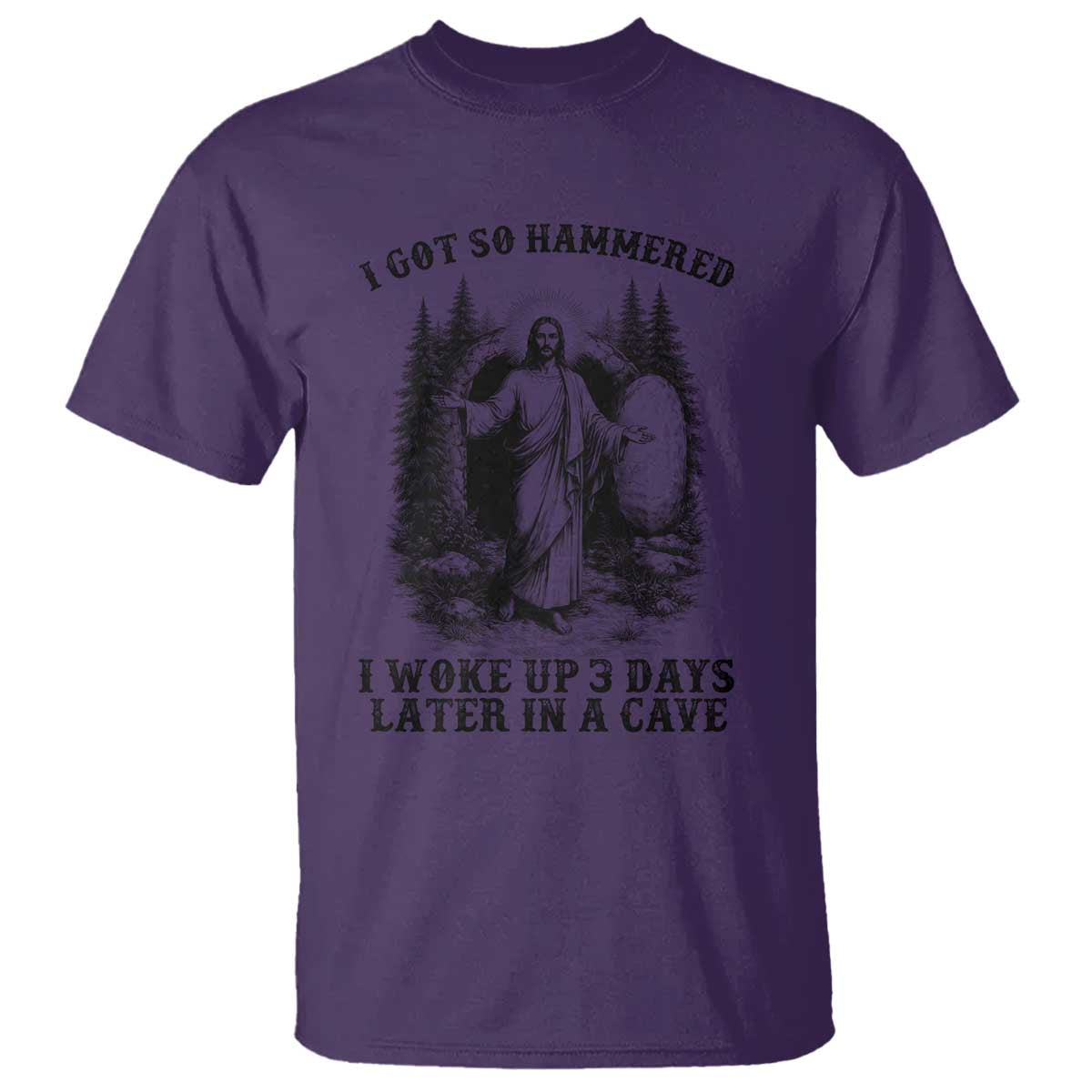 Christian Easter Jesus T Shirt I Got So Hammered Woke Up 3 Days TS14 Purple Print Your Wear