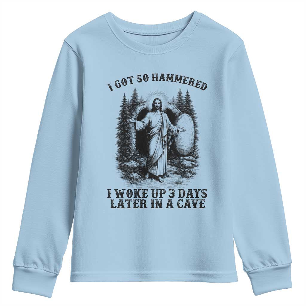 Christian Easter Jesus Youth Sweatshirt I Got So Hammered Woke Up 3 Days TS14 Light Blue Print Your Wear