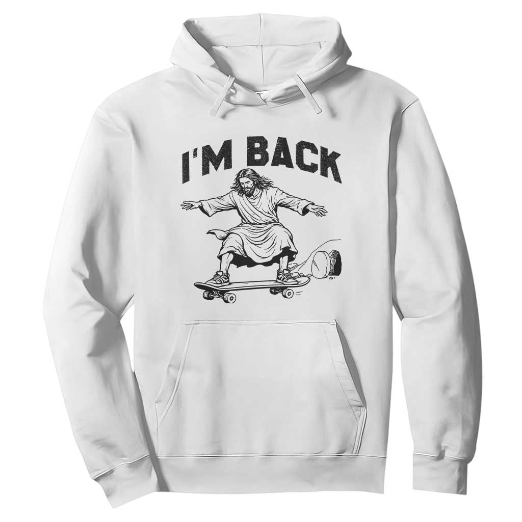 Christian Easter Hoodie Funny Skateboard Jesus I am Back TS14 White Print Your Wear