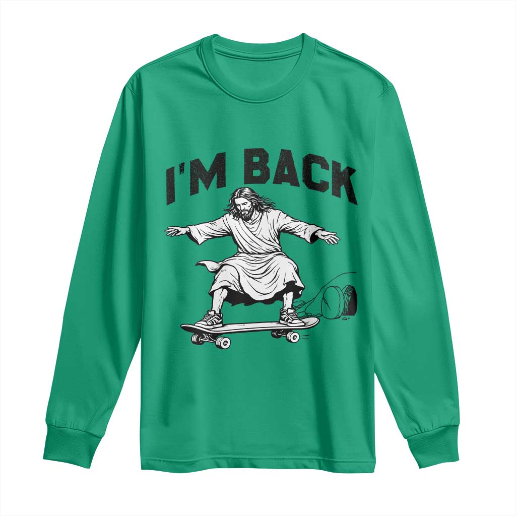 Christian Easter Long Sleeve Shirt Funny Skateboard Jesus I am Back TS14 Irish Green Print Your Wear