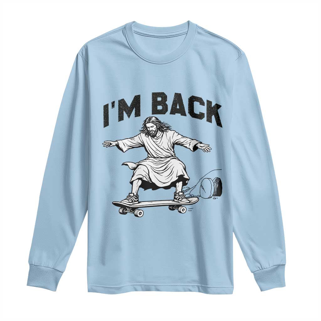 Christian Easter Long Sleeve Shirt Funny Skateboard Jesus I am Back TS14 Light Blue Print Your Wear