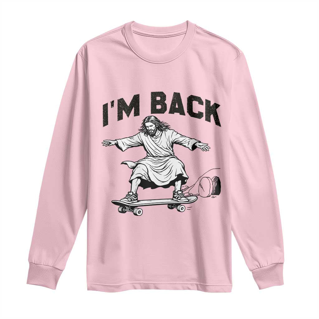 Christian Easter Long Sleeve Shirt Funny Skateboard Jesus I am Back TS14 Light Pink Print Your Wear