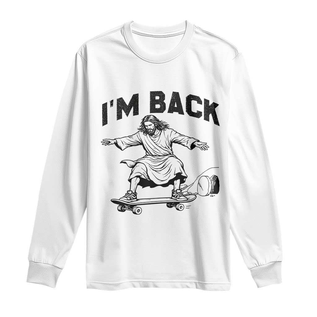 Christian Easter Long Sleeve Shirt Funny Skateboard Jesus I am Back TS14 White Print Your Wear