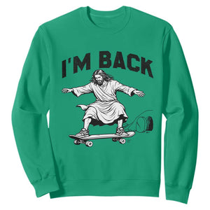 Christian Easter Sweatshirt Funny Skateboard Jesus I am Back TS14 Irish Green Print Your Wear