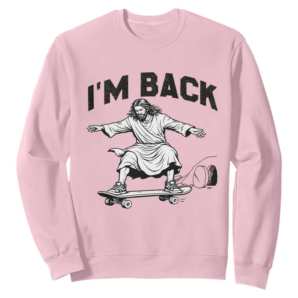 Christian Easter Sweatshirt Funny Skateboard Jesus I am Back TS14 Light Pink Print Your Wear