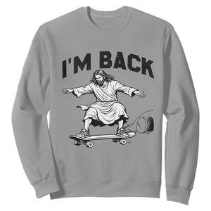 Christian Easter Sweatshirt Funny Skateboard Jesus I am Back TS14 Sport Gray Print Your Wear
