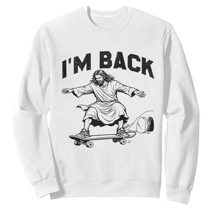 Christian Easter Sweatshirt Funny Skateboard Jesus I am Back TS14 White Print Your Wear