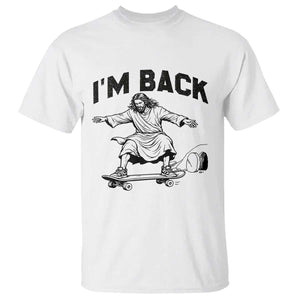 Christian Easter T Shirt Funny Skateboard Jesus I am Back TS14 White Print Your Wear