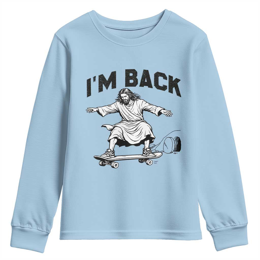Christian Easter Youth Sweatshirt Funny Skateboard Jesus I am Back TS14 Light Blue Print Your Wear