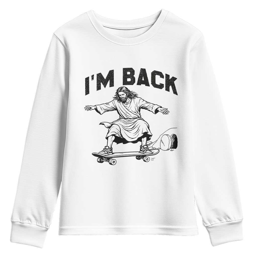 Christian Easter Youth Sweatshirt Funny Skateboard Jesus I am Back TS14 White Print Your Wear