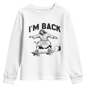 Christian Easter Youth Sweatshirt Funny Skateboard Jesus I am Back TS14 White Print Your Wear