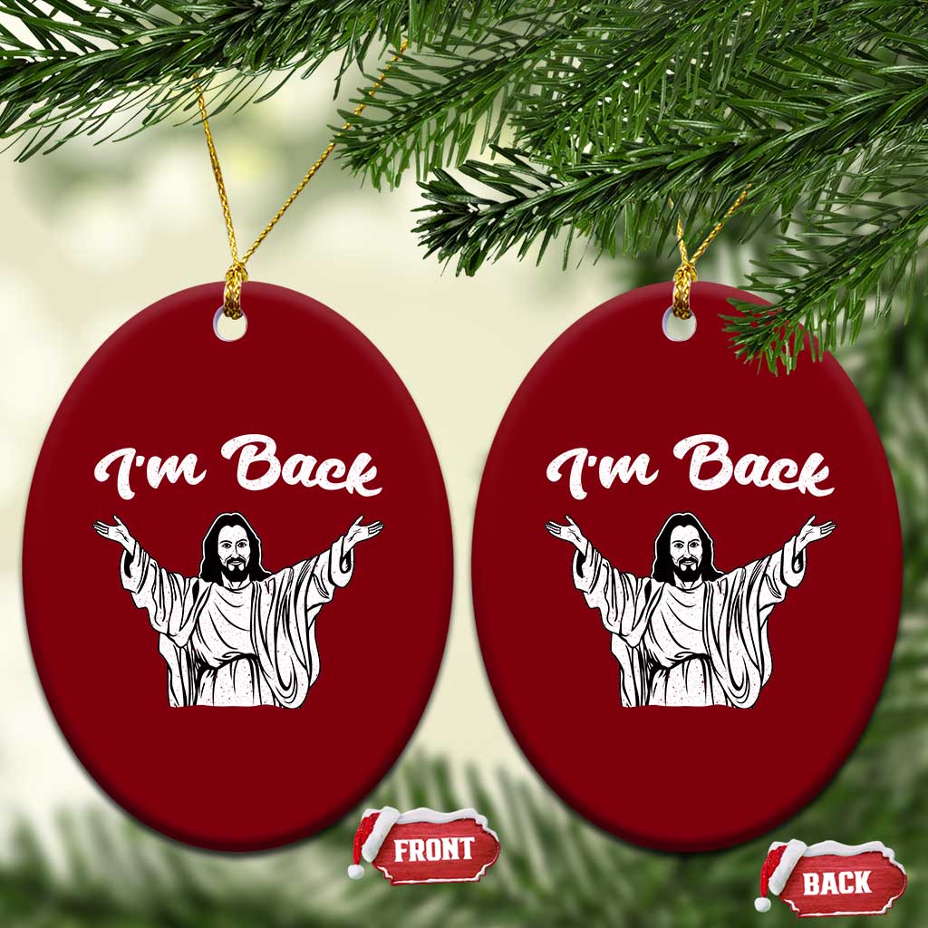 Funny Easter Jesus Meme Ceramic Ornament I'm Back TS14 Print Your Wear