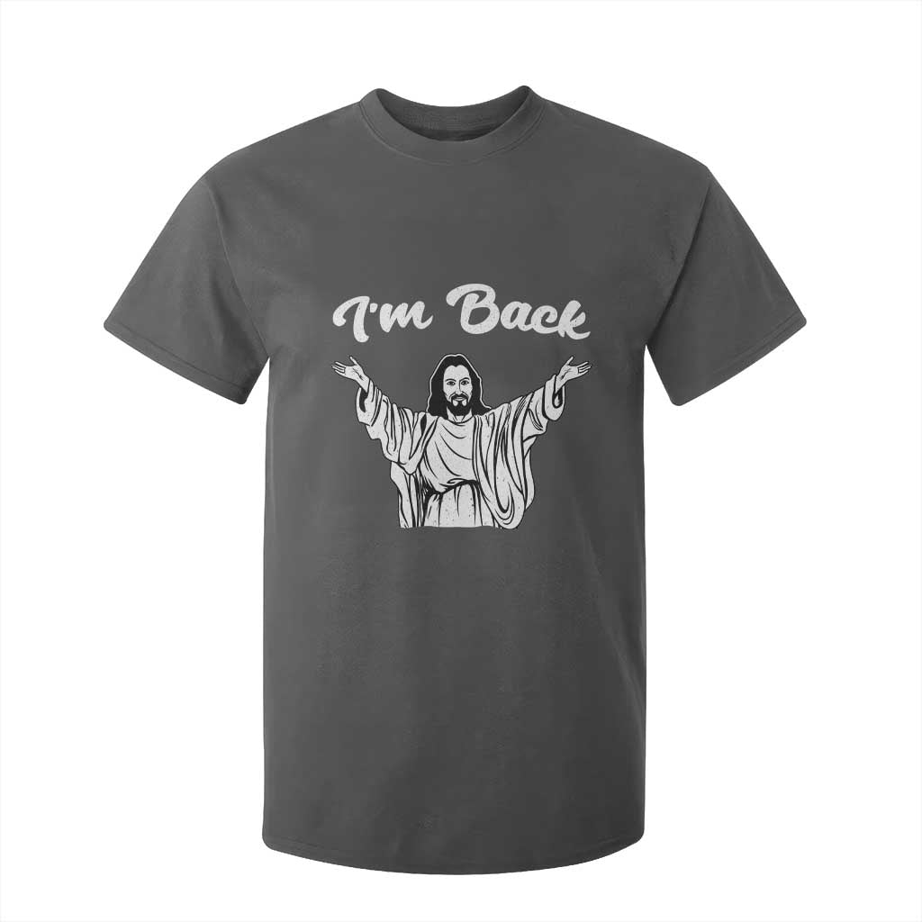 Funny Easter Jesus Meme T Shirt For Kid I'm Back TS14 Dark Heather Print Your Wear