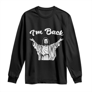 Funny Easter Jesus Meme Long Sleeve Shirt I'm Back TS14 Black Print Your Wear