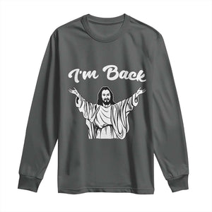 Funny Easter Jesus Meme Long Sleeve Shirt I'm Back TS14 Dark Heather Print Your Wear