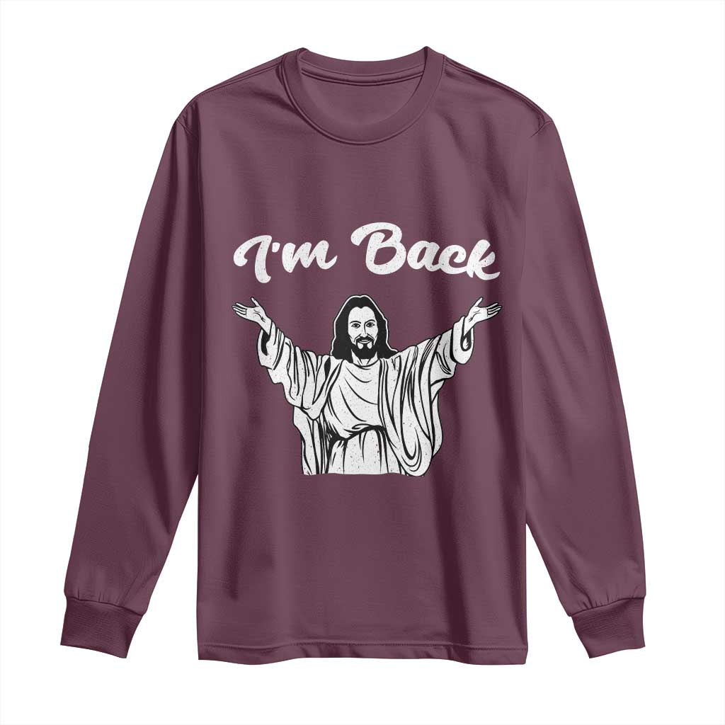 Funny Easter Jesus Meme Long Sleeve Shirt I'm Back TS14 Maroon Print Your Wear