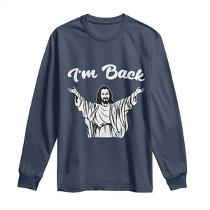 Funny Easter Jesus Meme Long Sleeve Shirt I'm Back TS14 Navy Print Your Wear