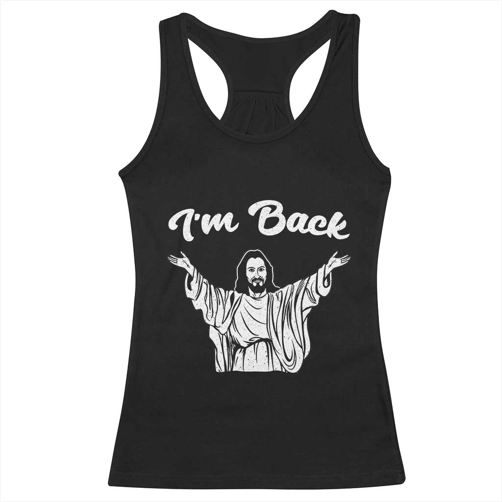 Funny Easter Jesus Meme Racerback Tank Top I'm Back TS14 Black Print Your Wear