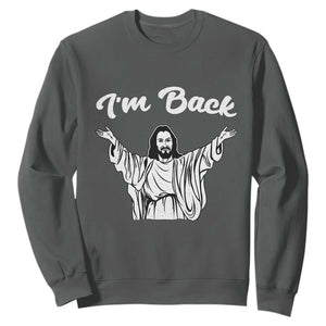 Funny Easter Jesus Meme Sweatshirt I'm Back TS14 Dark Heather Print Your Wear