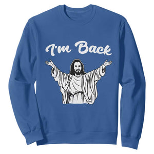 Funny Easter Jesus Meme Sweatshirt I'm Back TS14 Royal Blue Print Your Wear
