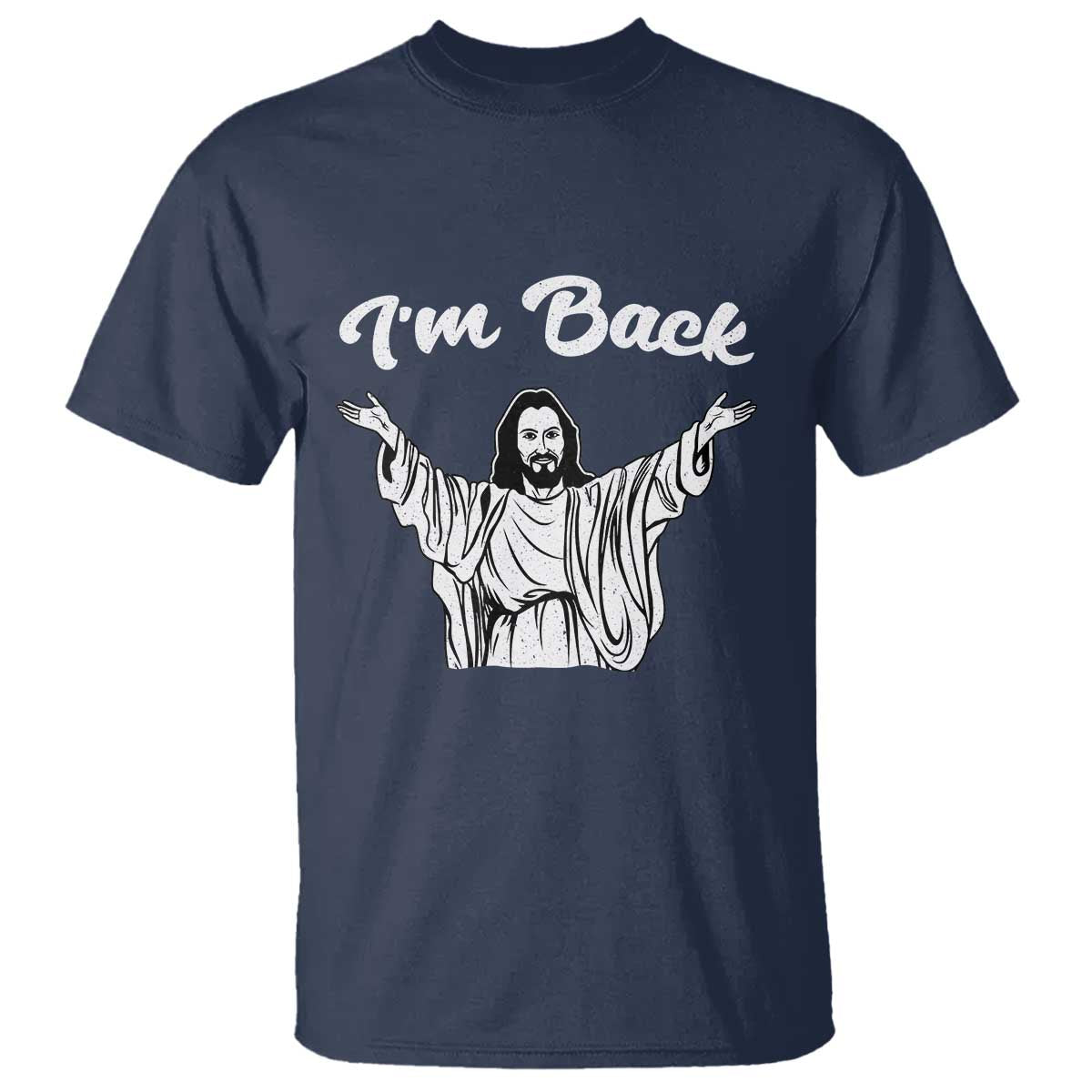 Funny Easter Jesus Meme T Shirt I'm Back TS14 Navy Print Your Wear
