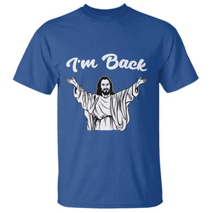 Funny Easter Jesus Meme T Shirt I'm Back TS14 Royal Blue Print Your Wear