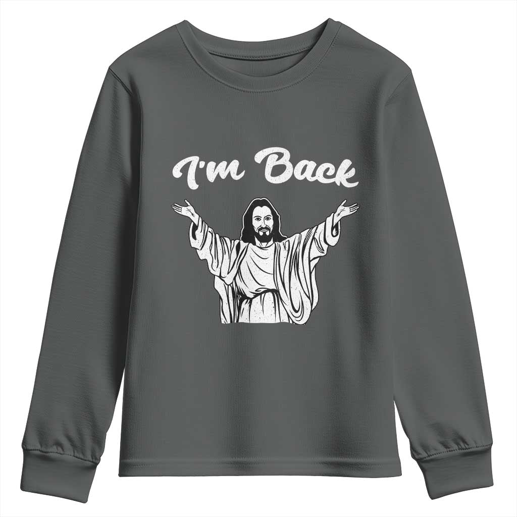 Funny Easter Jesus Meme Youth Sweatshirt I'm Back TS14 Dark Heather Print Your Wear