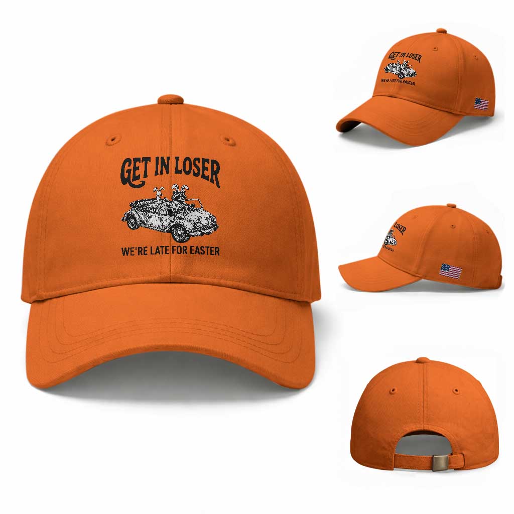 Get In Loser We're Late For Easter Baseball Cap Funny Easter Raccoon Frog Goose Humor TS14 Baseball Cap Universal Fit Orange Print Your Wear