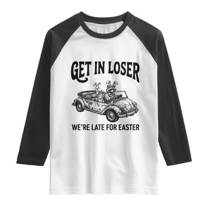 Get In Loser We're Late For Easter Raglan Shirt Funny Easter Raccoon Frog Goose Humor TS14 White Black Print Your Wear