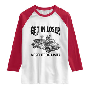 Get In Loser We're Late For Easter Raglan Shirt Funny Easter Raccoon Frog Goose Humor TS14 White Red Print Your Wear