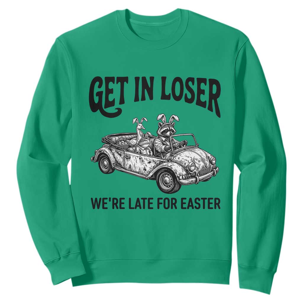 Get In Loser We're Late For Easter Sweatshirt Funny Easter Raccoon Frog Goose Humor TS14 Irish Green Print Your Wear