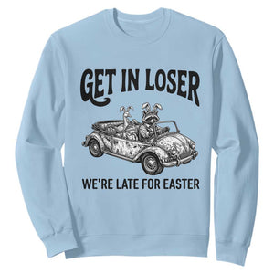 Get In Loser We're Late For Easter Sweatshirt Funny Easter Raccoon Frog Goose Humor TS14 Light Blue Print Your Wear