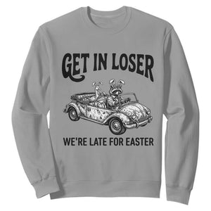 Get In Loser We're Late For Easter Sweatshirt Funny Easter Raccoon Frog Goose Humor TS14 Sport Gray Print Your Wear