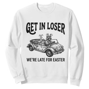 Get In Loser We're Late For Easter Sweatshirt Funny Easter Raccoon Frog Goose Humor TS14 White Print Your Wear